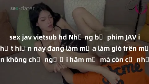 sex jav vietsub hd Những bộ phim JAV idol không che hot nhất hiện nay đang làm mưa làm gió trên mạng, hấp dẫn không chỉ người hâm mộ mà còn cả những ai mới tìm hiểu về thể loại này!