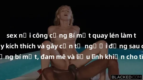 sex nơi công cộng Bí mật quay lén làm tình: Câu chuyện đầy kích thích và gây cấn từ người đứng sau camera. Hành động bí mật, đam mê và liều lĩnh khiến cho tình yêu trở nên mãnh liệt hơn bao giờ hết.