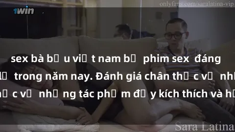 sex bà bầu việt nam bộ phim sex  đáng xem không thể bỏ lỡ trong năm nay. Đánh giá chân thực về những tác phẩm đầy kích thích và hấp dẫn này.