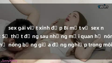 sex gái việt xinh đẹp Bí mật về sex nhân viên văn phòng: Sự thật đằng sau những mối quan hệ nóng bỏng giữa đồng nghiệp trong môi trường làm việc.