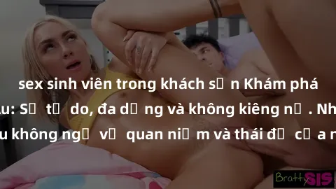 sex sinh viên trong khách sạn Khám phá văn hóa sex Bắc Âu: Sự tự do, đa dạng và không kiêng nể. Những điều không ngờ về quan niệm và thái độ của người Bắc Âu đối với tình dục.