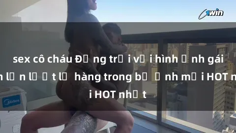 sex cô cháu Động trời với hình ảnh gái xinh lần lượt lộ hàng trong bộ ảnh mới HOT nhất