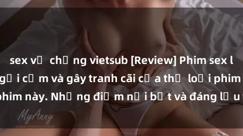 sex vợ chồng vietsub [Review] Phim sex loli: Đánh giá về sự gợi cảm và gây tranh cãi của thể loại phim này. Những điểm nổi bật và đáng lưu ý khi xem phim loli.