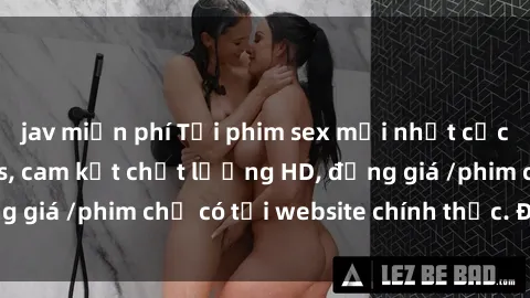 jav miễn phí Tải phim sex mới nhất cực nhanh không virus, cam kết chất lượng HD, đồng giá /phim chỉ có tại website chính thức. Đặt ngay!