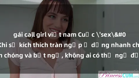 gái call girl việt nam Cuộc 'sex' trong thang máy: Khi sự kích thích tràn ngập ở dạng nhanh chóng và bất ngờ, không ai có thể ngờ được điều gì sẽ xảy ra!