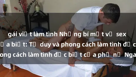 gái việt làm tình Những bí mật về sex gái Nga mà bạn chưa biết: Tư duy và phong cách làm tình đặc biệt của phụ nữ Nga