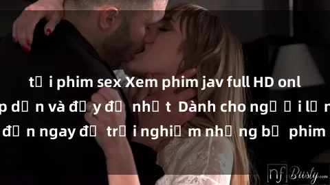 tải phim sex Xem phim jav full HD online miễn phí - Hấp dẫn và đầy đủ nhất  Dành cho người lớn, đến ngay để trải nghiệm những bộ phim hấp dẫn và hấp dẫn.