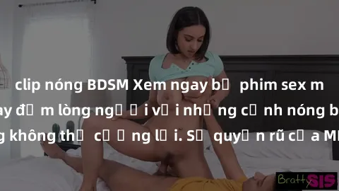 clip nóng BDSM Xem ngay bộ phim sex milf hot nhất, làm say đắm lòng người với những cảnh nóng bỏng không thể cưỡng lại. Sự quyến rũ của MILF sẽ khiến bạn mãnh liệt!