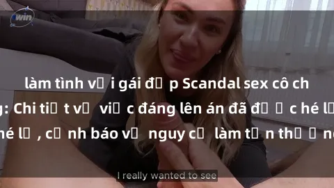 làm tình với gái đẹp Scandal sex cô cháu gây chấn động: Chi tiết vụ việc đáng lên án đã được hé lộ, cảnh báo về nguy cơ làm tổn thương tâm hồn trẻ em.