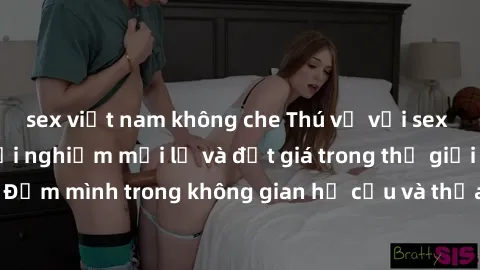 sex việt nam không che Thú vị với sex cosplay anime: Trải nghiệm mới lạ và đắt giá trong thế giới cosplay! Đắm mình trong không gian hư cấu và thỏa mãn niềm đam mê của bạn!