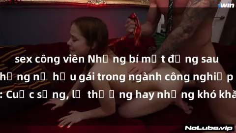 sex công viên Những bí mật đằng sau cuộc sống của những nữ hầu gái trong ngành công nghiệp sex: Cuộc sống, lẽ thường hay những khó khăn mà họ phải đối mặt.