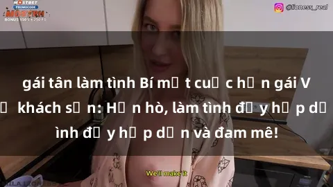 gái tân làm tình Bí mật cuộc hẹn gái Việt lần đầu ở khách sạn: Hẹn hò, làm tình đầy hấp dẫn và đam mê!