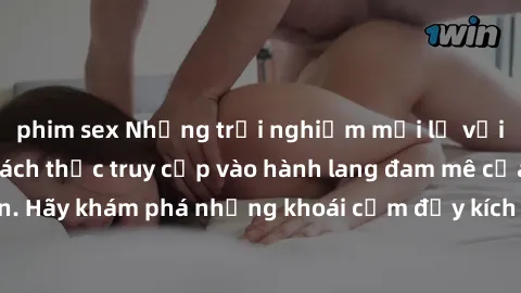 phim sex Những trải nghiệm mới lạ với sex tập thể và cách thức truy cập vào hành lang đam mê của bạn. Hãy khám phá những khoái cảm đầy kích thích với tập thể hấp dẫn!